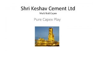 Shri Keshav Cement Ltd Multi fold Capex Pure