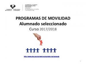 PROGRAMAS DE MOVILIDAD Alumnado seleccionado Curso 20172018 http