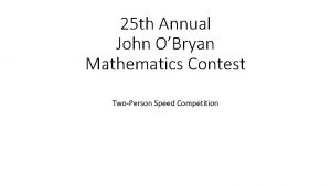 25 th Annual John OBryan Mathematics Contest TwoPerson