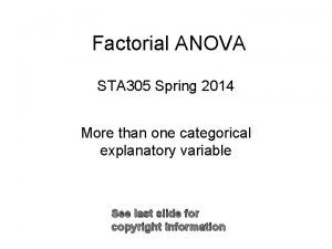 Factorial ANOVA STA 305 Spring 2014 More than