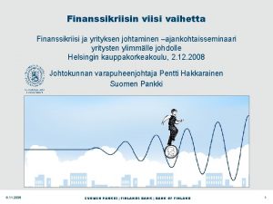 Finanssikriisin viisi vaihetta Finanssikriisi ja yrityksen johtaminen ajankohtaisseminaari