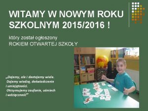 WITAMY W NOWYM ROKU SZKOLNYM 20152016 ktry zosta