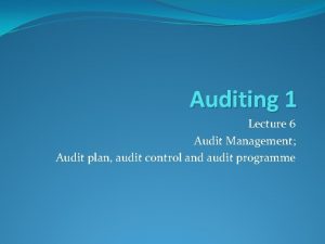 Auditing 1 Lecture 6 Audit Management Audit plan