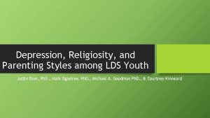 Depression Religiosity and Parenting Styles among LDS Youth