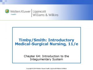 TimbySmith Introductory MedicalSurgical Nursing 11e Chapter 64 Introduction