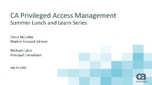 CA Privileged Access Management Summer Lunch and Learn