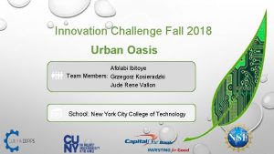 Innovation Challenge Fall 2018 Urban Oasis Afolabi Ibitoye