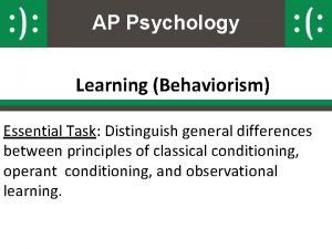 AP Psychology Learning Behaviorism Essential Task Distinguish general