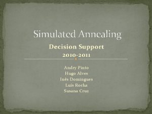 Simulated Annealing Decision Support 2010 2011 Andry Pinto
