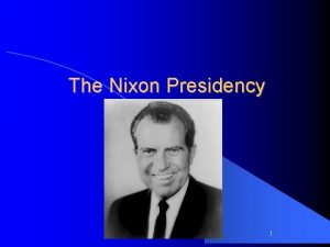 The Nixon Presidency 1 Election 1968 l Richard