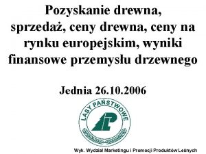 Pozyskanie drewna sprzeda ceny drewna ceny na rynku