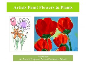 Artists Paint Flowers Plants First Grade Art Docent