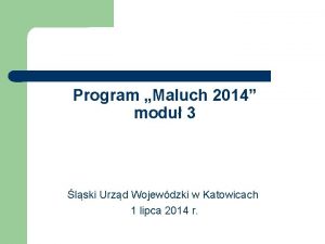 Program Maluch 2014 modu 3 lski Urzd Wojewdzki