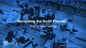 Navigating the Audit Process 2017 Erate Training 2017