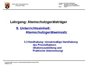 FeuerwehrKreisausbildung RheinlandPfalz Lehrgang Atemschutzgertetrger Thema Handhabung einsatzmige Handhabung