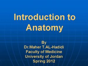 Introduction to Anatomy By Dr Maher T ALHadidi