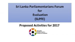 Sri Lanka Parliamentarians Forum for Evaluation SLPFE Proposed