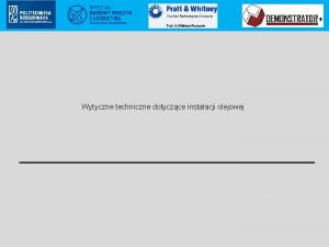 Wytyczne techniczne dotyczce instalacji olejowej Pratt Whitney Rzeszw