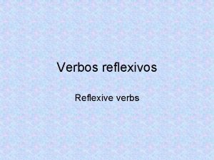 Verbos reflexivos Reflexive verbs Vestirseeito get dressed Me