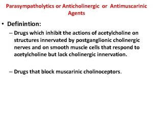 Parasympatholytics or Anticholinergic or Antimuscarinic Agents Definintion Drugs