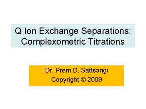 Q Ion Exchange Separations Complexometric Titrations Dr Prem