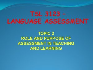 TSL 3123 LANGUAGE ASSESSMENT TOPIC 2 ROLE AND