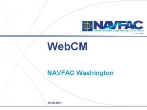 ACTIVITY NAME Web CM NAVFAC Washington 10252021 What