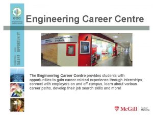 Engineering Career Centre The Engineering Career Centre provides