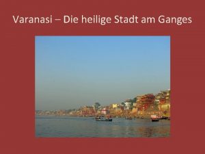 Varanasi Die heilige Stadt am Ganges Die Stufen