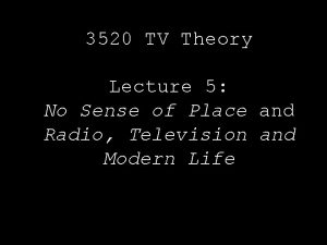 3520 TV Theory Lecture 5 No Sense of