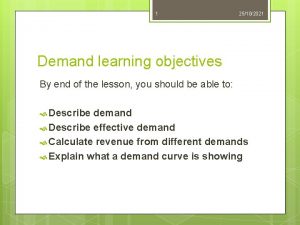1 25102021 Demand learning objectives By end of