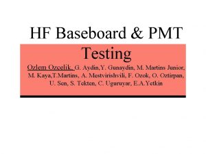 HF Baseboard PMT Testing Ozlem Ozcelik G Aydin