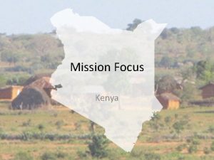 Mission Focus Kenya Kenya In Mays Mission Focus