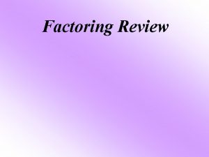 Factoring Review Factoring Chart This chart will help