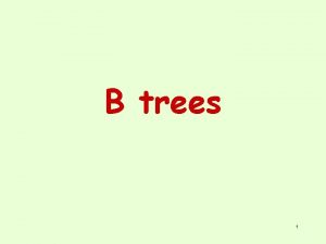 B trees 1 Memoria principale Piccola e silicio