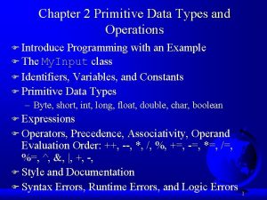 Chapter 2 Primitive Data Types and Operations F