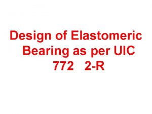Design of Elastomeric Bearing as per UIC 772