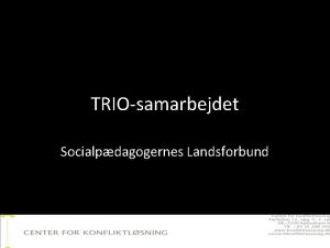 TRIOsamarbejdet Socialpdagogernes Landsforbund Om os og programmet Center