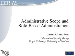 Administrative Scope and RoleBased Administration Jason Crampton Information