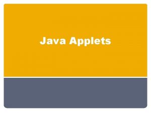 Java Applets Applets The term Applet refers to