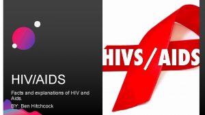 HIVAIDS Facts and explanations of HIV and Aids