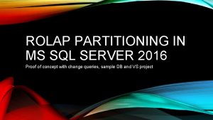 ROLAP PARTITIONING IN MS SQL SERVER 2016 Proof