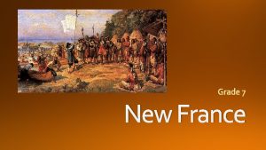 New France Jacques Cartier Samuel de Champlain Soldiers