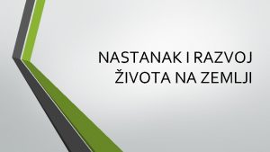 NASTANAK I RAZVOJ IVOTA NA ZEMLJI VELIKI PRASAK