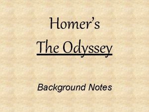 Homers The Odyssey Background Notes Who is Homer