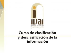 Curso de clasificacin y desclasificacin de la informacin