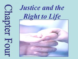 Justice and the Right to Life Assaults Against