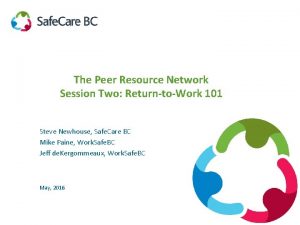 The Peer Resource Network Session Two ReturntoWork 101