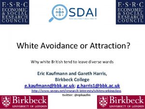 White Avoidance or Attraction Why white British tend