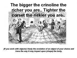 The bigger the crinoline the richer you are